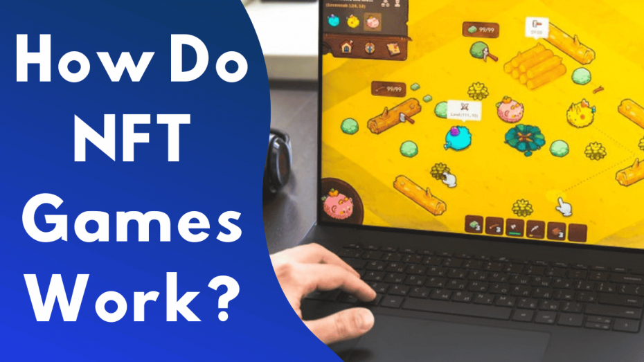 How Do NFT Games Work?